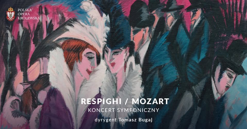 Respighi / Mozart – koncert symfoniczny (Polska Opera Królewska)